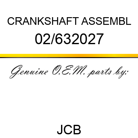 CRANKSHAFT ASSEMBL 02/632027