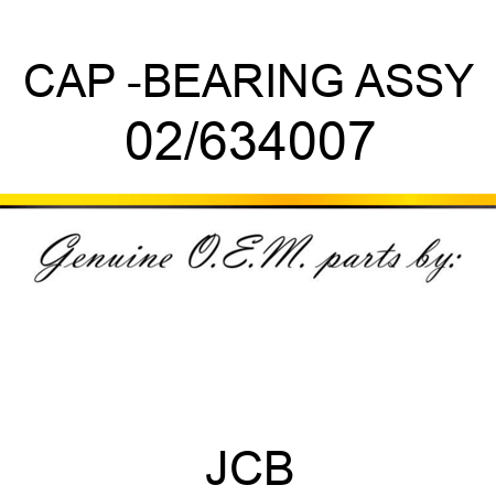 CAP -BEARING ASSY 02/634007