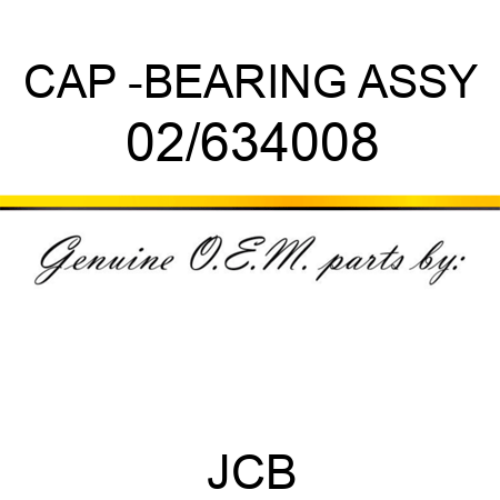 CAP -BEARING ASSY 02/634008