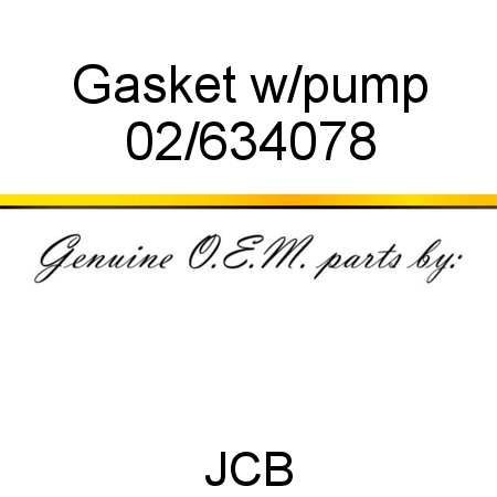 Gasket, w/pump 02/634078