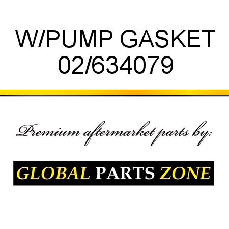 W/PUMP GASKET 02/634079