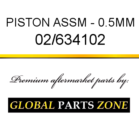 PISTON ASSM - 0.5MM 02/634102