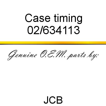 Case, timing 02/634113