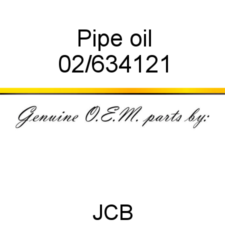 Pipe, oil 02/634121