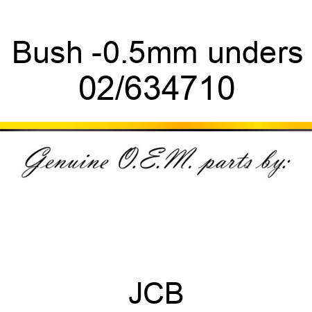 Bush -0.5mm unders 02/634710