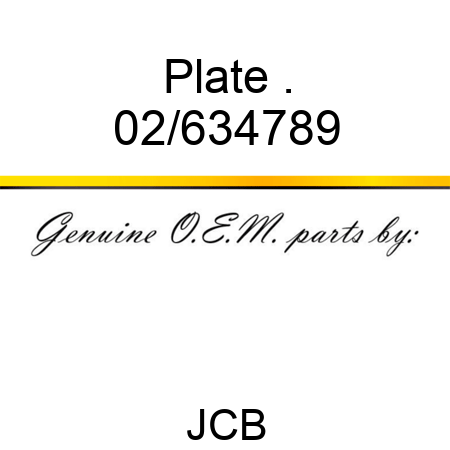 Plate . 02/634789