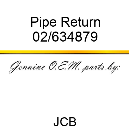 Pipe Return 02/634879