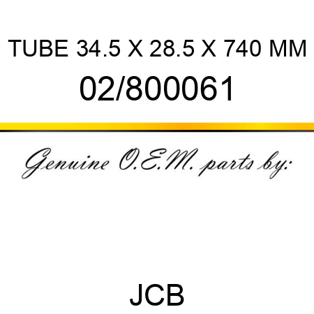 TUBE, 34.5 X 28.5 X 740 MM 02/800061