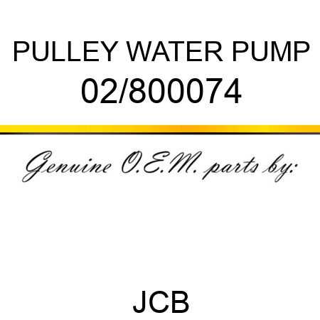 PULLEY WATER PUMP 02/800074