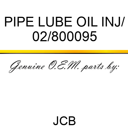 PIPE LUBE OIL INJ/ 02/800095