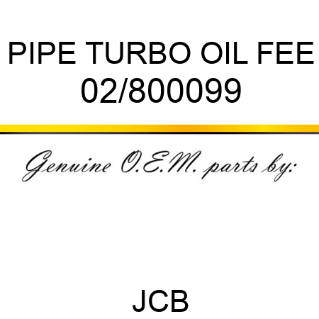 PIPE TURBO OIL FEE 02/800099