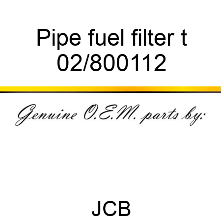 Pipe fuel filter t 02/800112