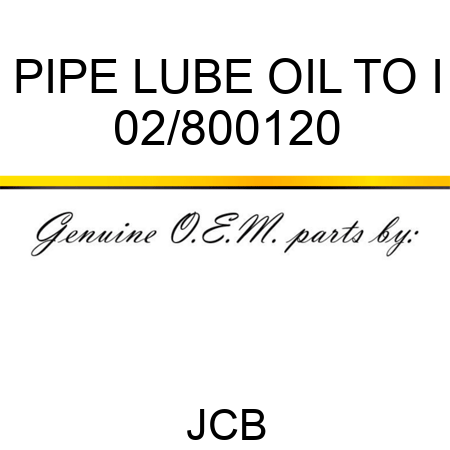 PIPE LUBE OIL TO I 02/800120