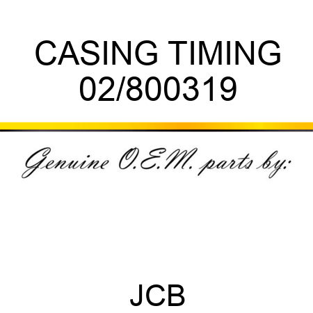 CASING TIMING 02/800319