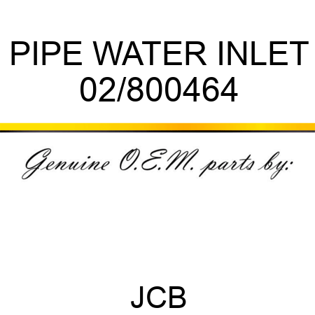 PIPE WATER INLET 02/800464