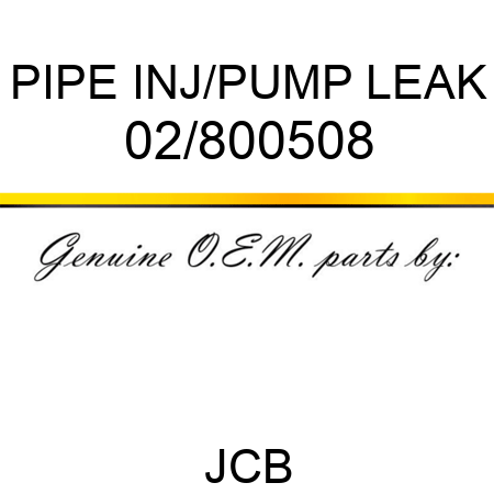 PIPE INJ/PUMP LEAK 02/800508