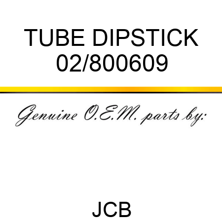 TUBE DIPSTICK 02/800609