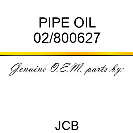 PIPE OIL 02/800627