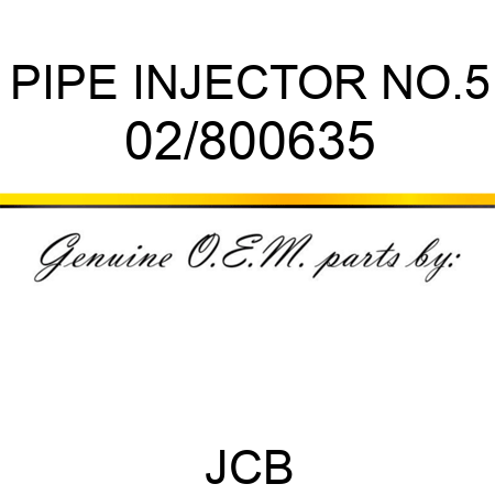 PIPE INJECTOR NO.5 02/800635