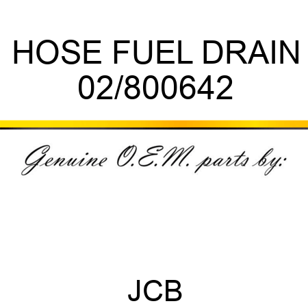 HOSE FUEL DRAIN 02/800642