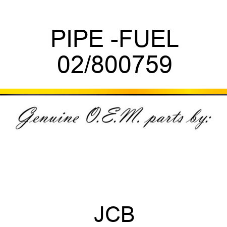 PIPE -FUEL 02/800759