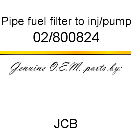Pipe, fuel, filter to inj/pump 02/800824