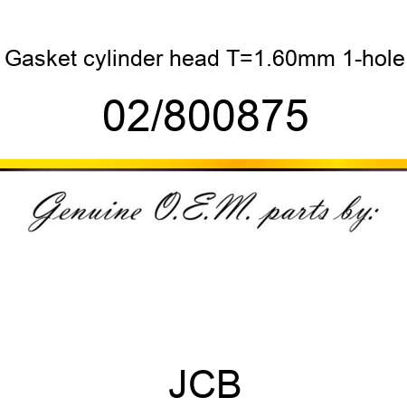 Gasket, cylinder head, T=1.60mm 1-hole 02/800875