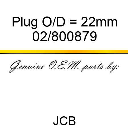 Plug O/D = 22mm 02/800879