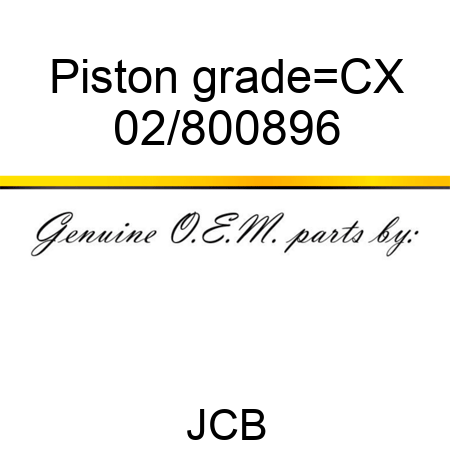 Piston grade=CX 02/800896