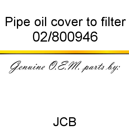 Pipe, oil cover to filter 02/800946