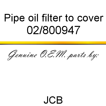 Pipe, oil filter to cover 02/800947