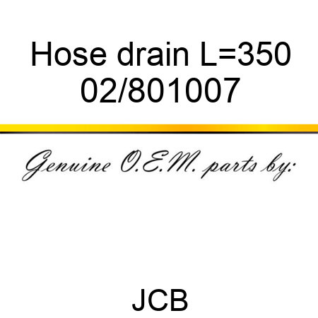 Hose drain L=350 02/801007