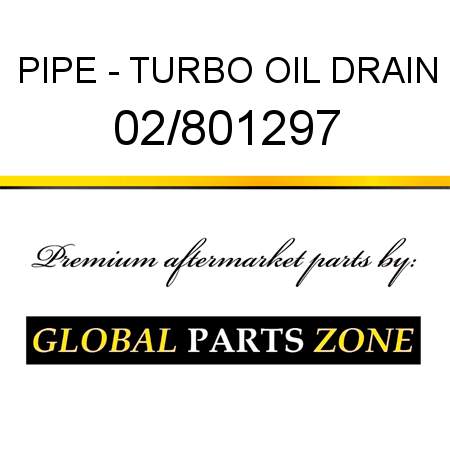 PIPE - TURBO OIL DRAIN 02/801297