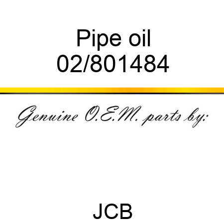 Pipe, oil 02/801484