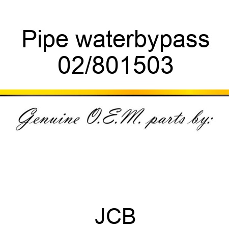 Pipe water,bypass 02/801503