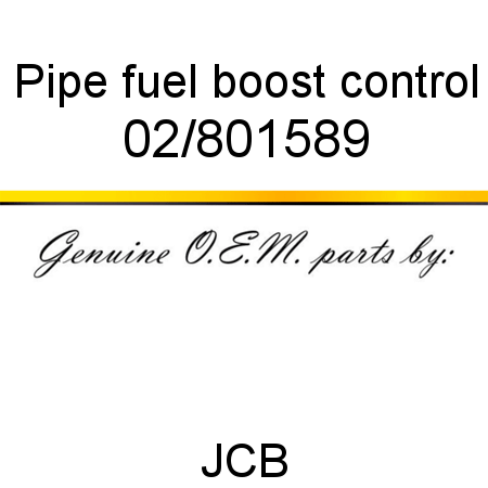 Pipe, fuel boost control 02/801589