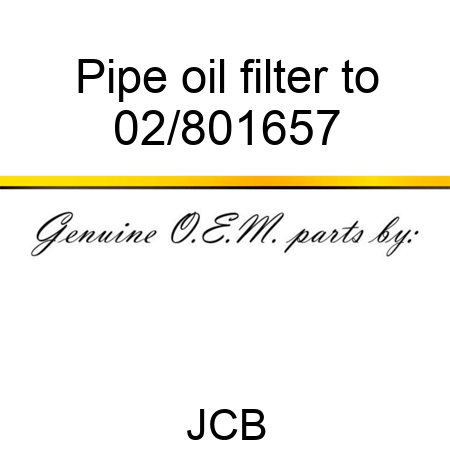 Pipe oil filter to 02/801657