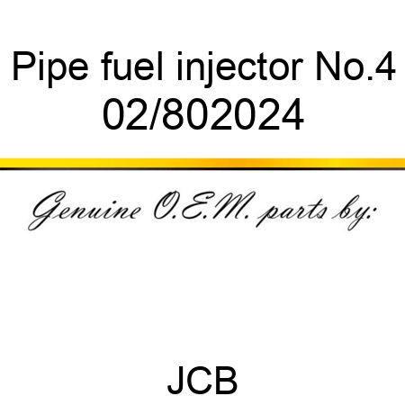 Pipe, fuel injector No.4 02/802024