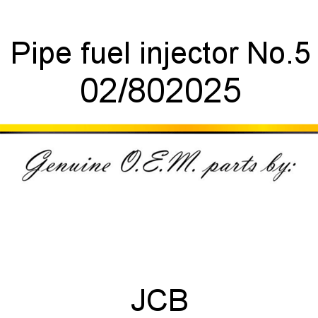 Pipe, fuel injector No.5 02/802025