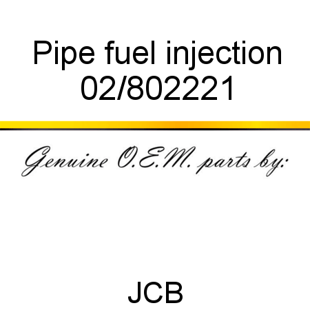 Pipe, fuel injection 02/802221
