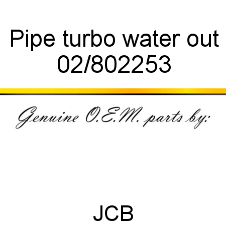 Pipe, turbo water out 02/802253