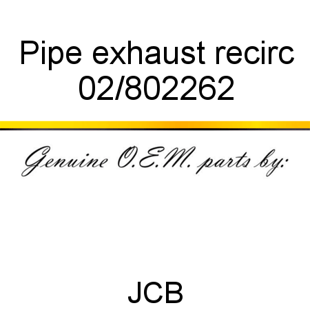 Pipe, exhaust recirc 02/802262