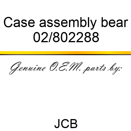 Case assembly bear 02/802288