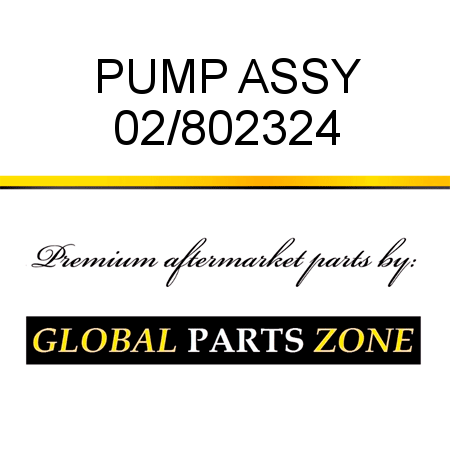 PUMP ASSY 02/802324