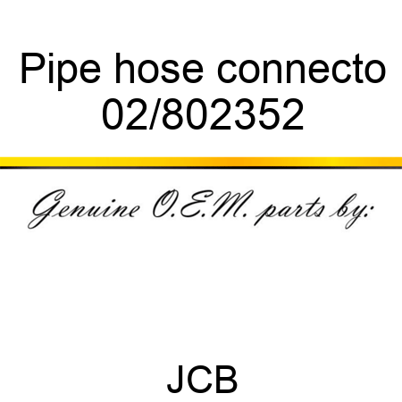 Pipe hose connecto 02/802352