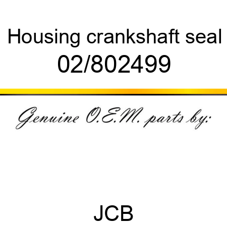 Housing, crankshaft seal 02/802499