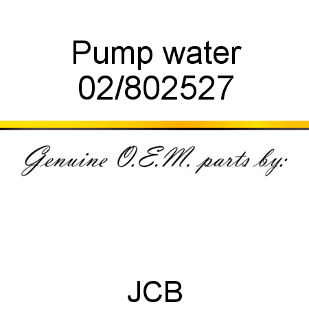 Pump, water 02/802527