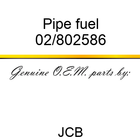 Pipe fuel 02/802586