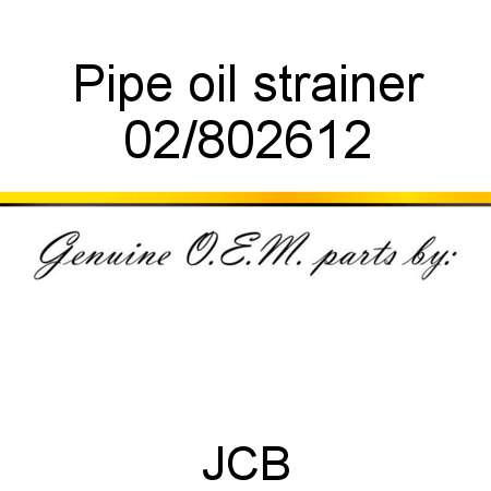 Pipe, oil strainer 02/802612