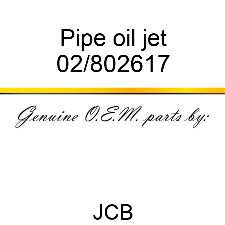 Pipe oil jet 02/802617